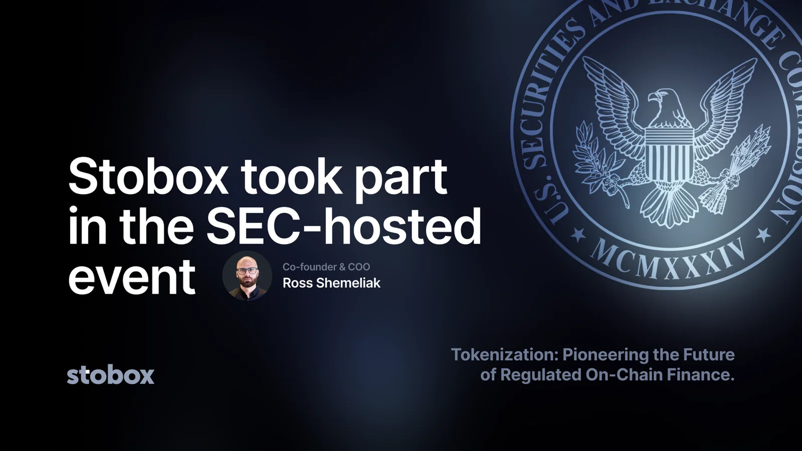 Stobox took part in the SEC-hosted event "Tokenization: Pioneering the Future of Regulated On-Chain Finance."
