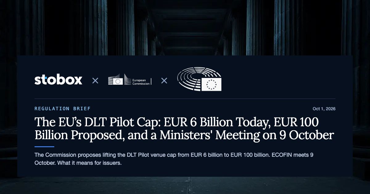 The EU's DLT Pilot Cap: EUR 6 Billion Today, EUR 100 Billion Proposed, and a Ministers' Meeting on 9 October