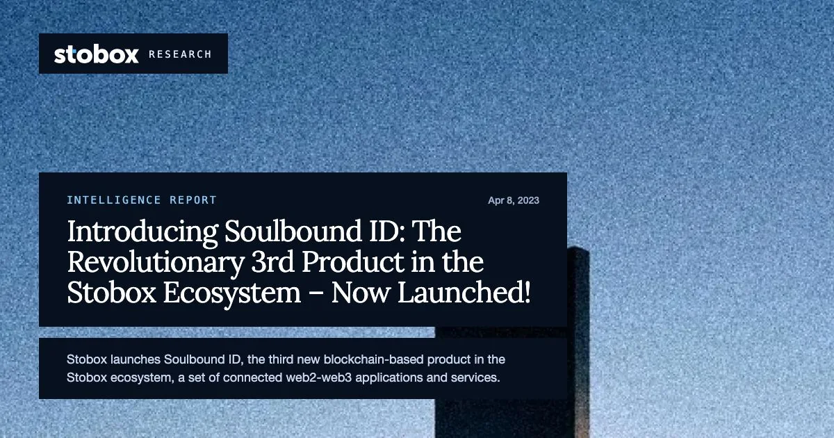 Introducing Soulbound ID: The Revolutionary 3rd Product in the Stobox Ecosystem – Now Launched!
