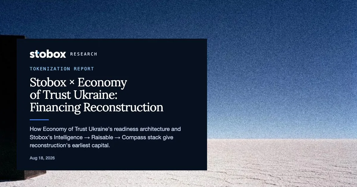 Financing What Doesn't Exist Yet: Stobox, Economy of Trust Ukraine, and the Capital Path for Reconstruction