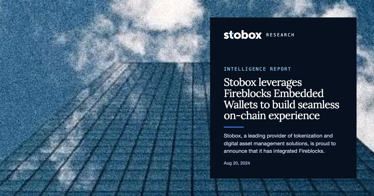 Stobox leverages Fireblocks Embedded Wallets to build seamless on-chain experience