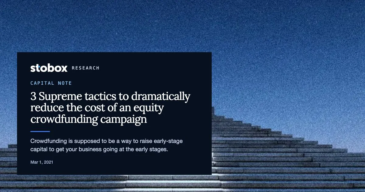 3 Supreme tactics to dramatically reduce the cost of an equity crowdfunding campaign.